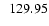 $\ensuremath{\phantom{0}} 129.95$