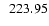 $\ensuremath{\phantom{0}} 223.95$