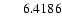 $\ensuremath{\phantom{000}} 6.4186$