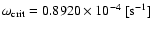 $\omega_{\rm crit }
=0.8920\times
10^{-4}~[\rm s^{-1}]$