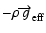 $\displaystyle -\rho \overrightarrow{g}_{\rm eff}$