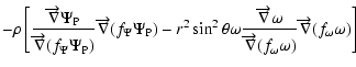 $\displaystyle -\rho \left[\frac{\overrightarrow{\nabla }\Psi
_{\rm P}}{\overrig...
...w{\nabla }
(f_\omega \omega )}\overrightarrow{\nabla }(f_\omega \omega )\right]$