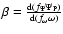$\beta =\frac{{\rm d}(f_\Psi \Psi _{\rm P})}{{\rm d}(f_\omega \omega )}$