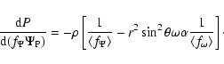 \begin{displaymath}\frac{{\rm d}P}{{\rm d}(f_\Psi \Psi _{\rm P})}=-\rho \left[ \...
...lpha \frac
1{\left\langle f_\omega \right\rangle }\right]\cdot
\end{displaymath}