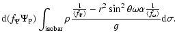 $\displaystyle {\rm d}(f_\Psi \Psi _{\rm P})\int_{\rm isobar}\rho \frac{ \frac 1...
...eta \omega \alpha \frac
1{\left\langle f_\omega \right\rangle }}g{\rm d}\sigma.$