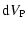 $\displaystyle {\rm d}V_{\rm P}$