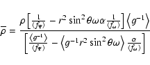 \begin{displaymath}\overline{\rho }=\frac{\rho \left[ \frac 1{\left\langle f_\Ps...
...le \frac
\alpha{\left\langle f_\omega \right\rangle }\right] }
\end{displaymath}