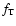 $f_{\rm T}$