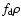 $f _{\rm d}\rho $