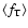 $\left\langle f_{\rm T}\right\rangle $