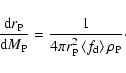 \begin{displaymath}\frac{{\rm d}r_{\rm P}}{{\rm d}M_{\rm P}}=\frac 1{4\pi r_{\rm P}^2\left\langle f_{\rm d}\right\rangle \rho _{\rm P}}\cdot
\end{displaymath}