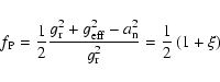 \begin{displaymath}f_{\rm P} =\frac 12\frac{g_{\rm r}^2+g_{\rm eff}^2-a_{\rm n}^2}{g_{\rm r}^2}=\frac 12\left( 1+\xi \right)
\end{displaymath}
