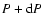 $P +{\rm d}P $