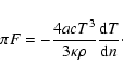 \begin{displaymath}\pi F=-\frac{4acT^3}{3\kappa \rho }\frac{{\rm d}T}{{\rm d}n}\cdot
\end{displaymath}