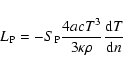 \begin{displaymath}L_{\rm P}=-S_{\rm P}\frac{4acT^3}{3\kappa \rho }\frac{{\rm d}T}{{\rm d}n}
\end{displaymath}