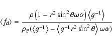 \begin{displaymath}\left\langle f_{\rm d}\right\rangle =\frac{\rho\left( 1-r^2\s...
...t\langle
g^{-1}r^2\sin ^2\theta \right\rangle \omega \alpha )}
\end{displaymath}