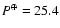 $P^{\oplus}=25.4$