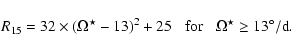 \begin{displaymath}R_{15}= 32 \times (\Omega^{\star} - 13)^{2}+25 \makebox [1cm]
{for}\Omega^{\star} \rm\geq 13^{\circ}/d.
\end{displaymath}