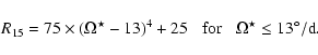 \begin{displaymath}R_{15} = 75 \times (\Omega^{\star} - 13)^{4}+25 \makebox [1cm]
{for}\Omega^{\star} \rm\leq 13^{\circ}/d.
\end{displaymath}