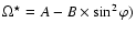$\Omega^{\star}=A-B \times \sin^2\varphi)$