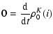 $\displaystyle 0=\frac{{\rm d}}{{\rm d}t}\rho^K_0(i)$