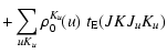 $\displaystyle +\sum_{uK_u}\rho^{K_u}_0\!(u)\; t_{\rm E}(JKJ_uK_u)$