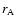 $r_{\rm A}$