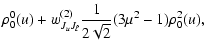 $\displaystyle \rho^0_0(u)+
w_{J_uJ_\ell}^{(2)} \frac{1}{2\sqrt{2}} (3\mu^2-1)\rho^2_0(u),$