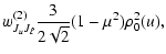 $\displaystyle w_{J_uJ_\ell}^{(2)} \frac{3}{2\sqrt{2}}(1-\mu^2)
\rho^2_0(u),$