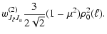 $\displaystyle w_{J_\ell J_u}^{(2)} \frac{3}{2\sqrt{2}}(1-\mu^2)
\rho^2_0(\ell).$