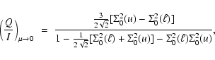 \begin{displaymath}\left(\frac{Q}{I}\right)_{\mu\rightarrow 0}~=~
\frac{\frac{3...
...a^2_0(\ell)
+\Sigma^2_0(u)]
-\Sigma^2_0(\ell)\Sigma^2_0(u)},
\end{displaymath}