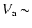 $V_{\rm a} \sim$