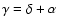 $\gamma = \delta +\alpha$