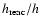 $h_{\rm reac}/h$