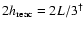 $2h_{\rm reac}=2L/3^{\dagger}$