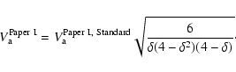 \begin{displaymath}V_{\rm a}^{\rm Paper~I}=V_{\rm a}^{\rm Paper~I,~Standard}
\sqrt{\frac{6}{\delta(4-\delta^2)(4-\delta)}}\cdot
\end{displaymath}