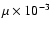 $\mu\times 10^{-3}$