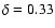 $\delta=0.33$