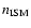 $n_{\rm ISM}$