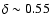 $\delta\sim 0.55$