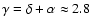 $\gamma=\delta+\alpha\approx 2.8$