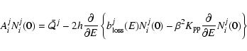 \begin{displaymath}A^j_iN^j_i(0)=\bar{{\cal Q}}^j -2h\frac{\partial}{\partial E}...
...beta^2K_{\rm pp}\frac{\partial}{\partial E}
N^j_i(0)\right\}
\end{displaymath}
