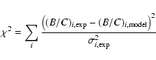 \begin{displaymath}\chi^2 = \sum_i \frac{\left( (B/C)_{i,\exp} - (B/C)_{i,{\rm model}}
\right)^2}{\sigma_{i, \exp}^2}
\end{displaymath}