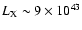 $L_{\rm X} \sim 9 \times 10^{43}$
