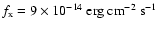 $f_{\rm x} = 9\times10^{-14}\mbox{ erg cm}^{-2}\mbox{ s}^{-1}$