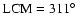 $\mbox{LCM}=311\hbox{$^\circ$ }$
