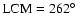 $\mbox{LCM}=262\hbox{$^\circ$ }$