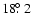 $18\hbox{$.\!\!^\circ$ }2$