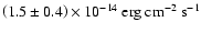 $\left(1.5\pm0.4\right)\times 10^{-14}\mbox{ erg cm}^{-2}\mbox{ s}^{-1}$