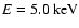 $E=5.0\mbox{ keV}$